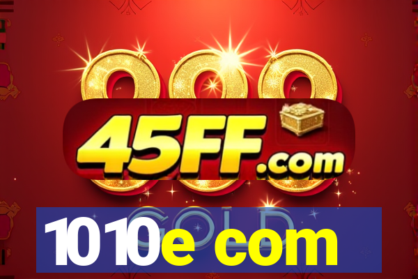 1010e com